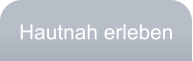 Hautnah erleben